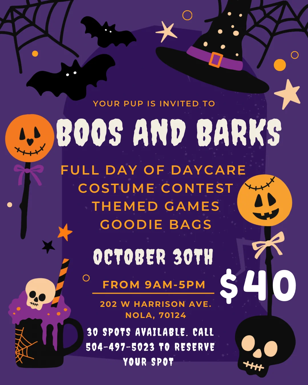 Boos and Barks flier: a Halloween day of daycare at Pampered Pawz on October 30th, 9AM to 5PM, $40, at 202 W Harrison Ave, NOLA 70124. 30 spots available, call 504-497-5023 to reserve.